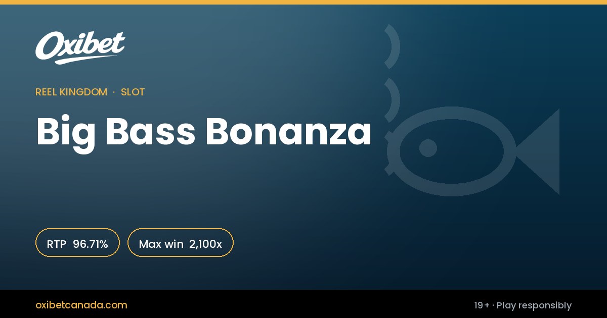 Big Bass Bonanza slot by Reel Kingdom &mdash; 96.71% RTP, 2,100x max win, playable at Oxibet Casino Canada