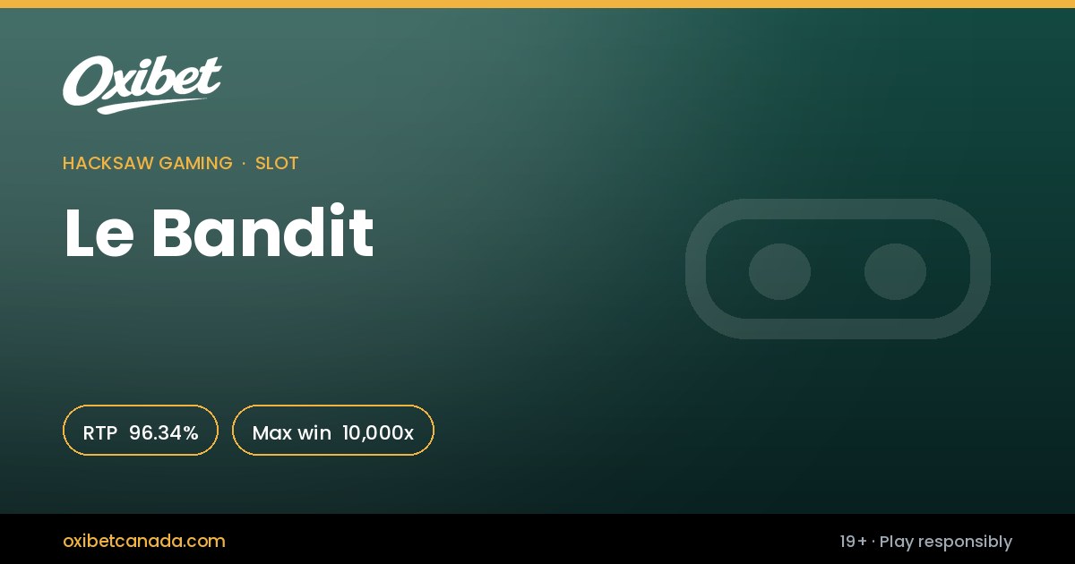 Le Bandit slot by Hacksaw Gaming &mdash; 96.34% RTP, 10,000x max win, playable at Oxibet Casino Canada