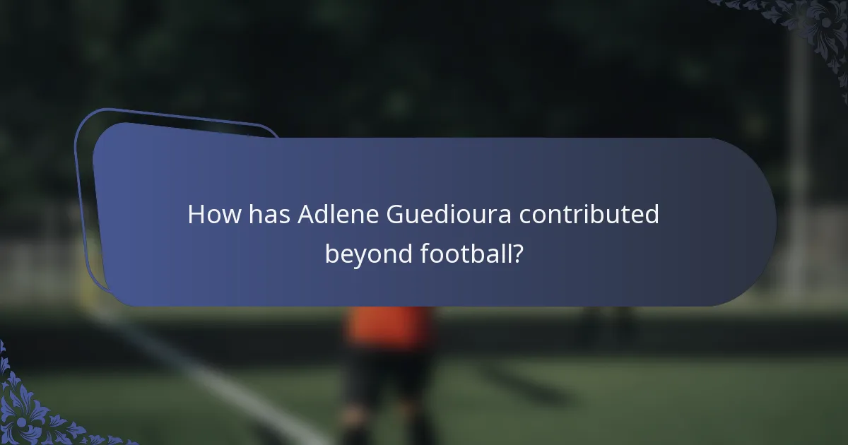 How has Adlene Guedioura contributed beyond football?