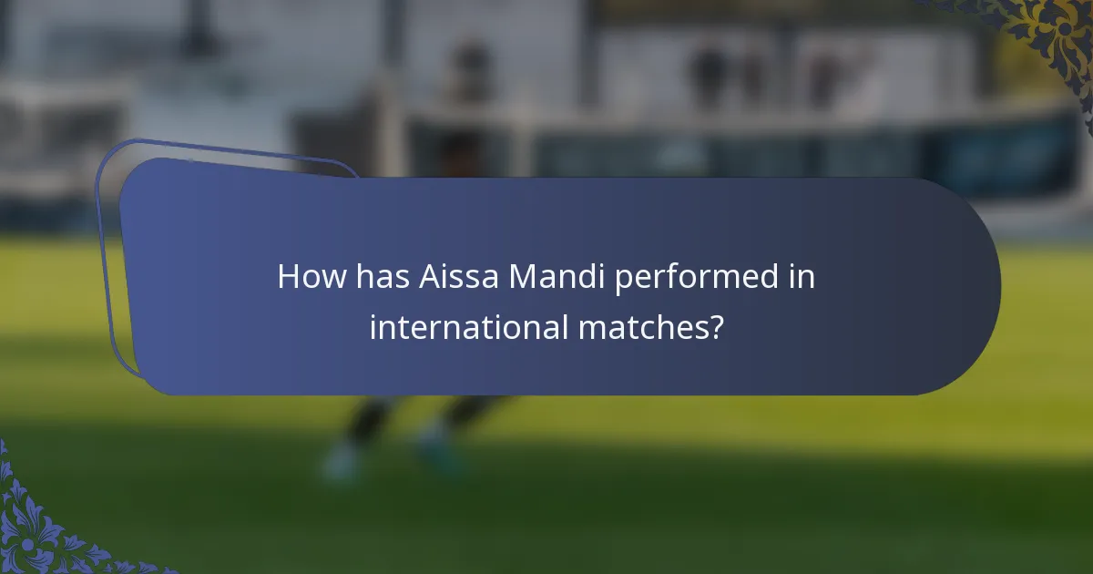 How has Aissa Mandi performed in international matches?