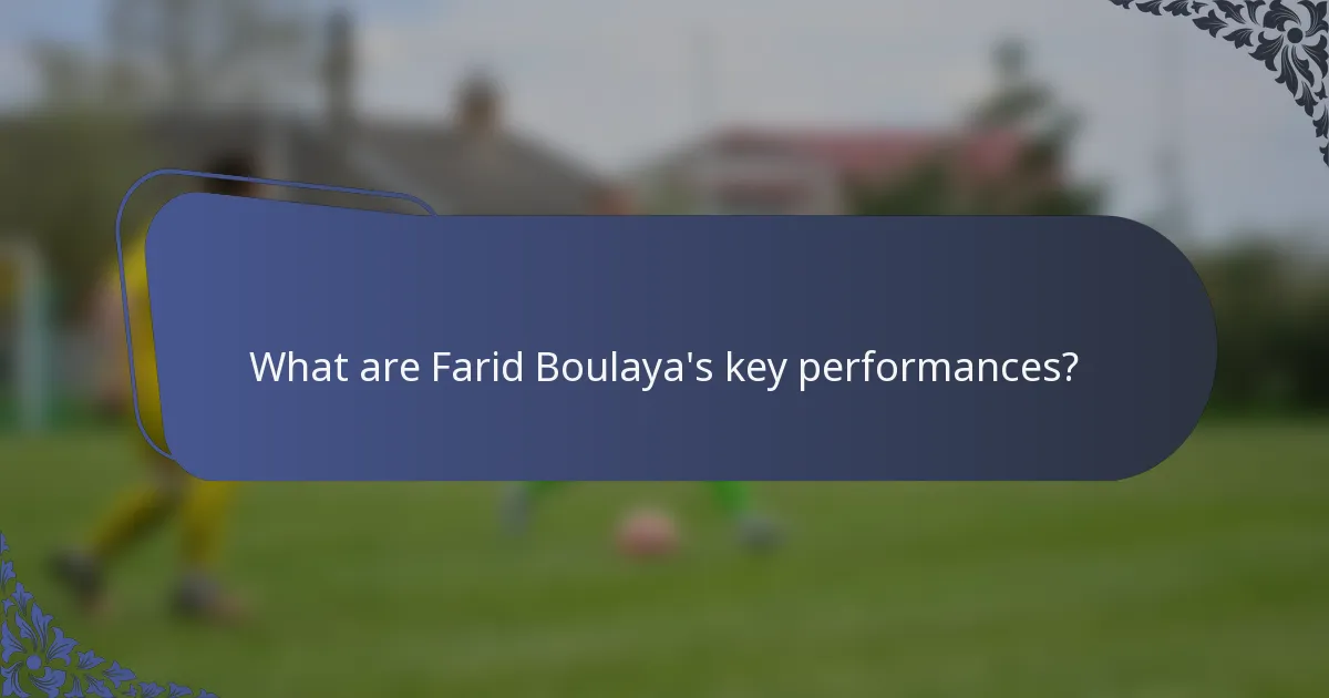 What are Farid Boulaya's key performances?