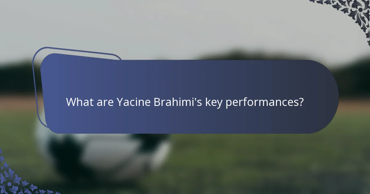 What are Yacine Brahimi's key performances?