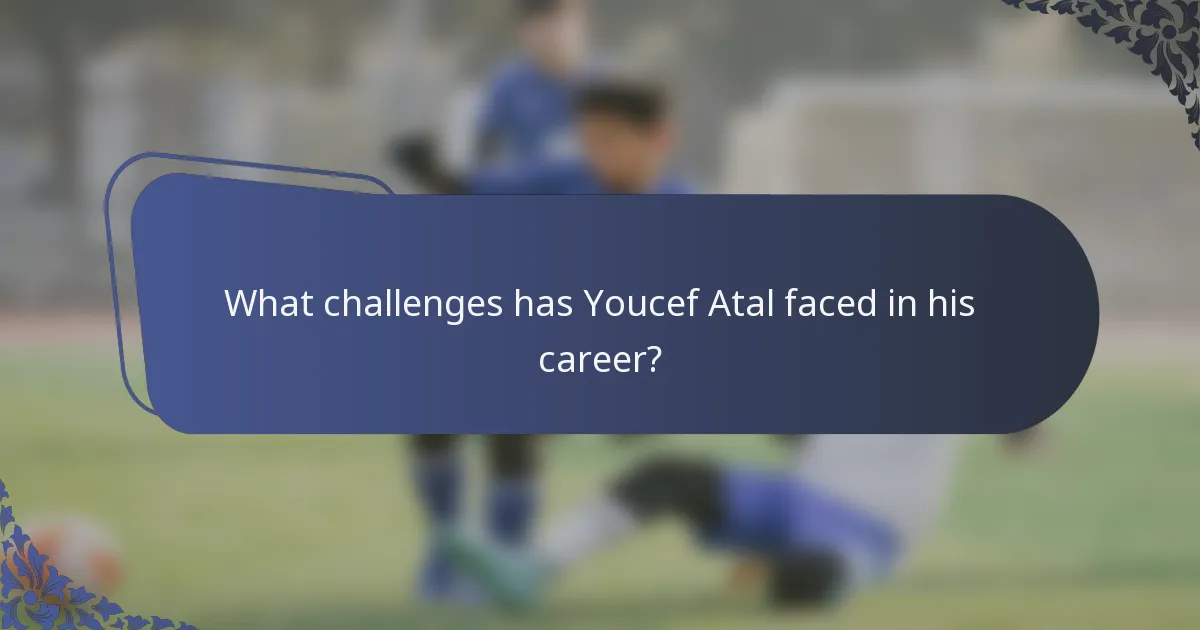 What challenges has Youcef Atal faced in his career?