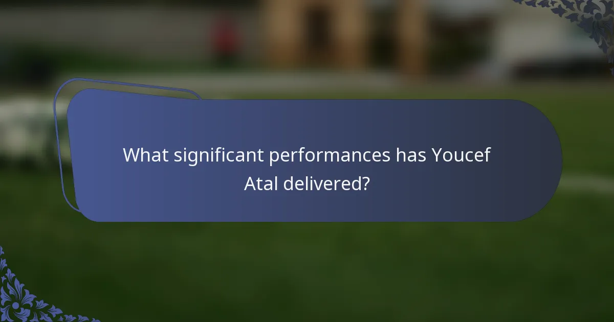 What significant performances has Youcef Atal delivered?