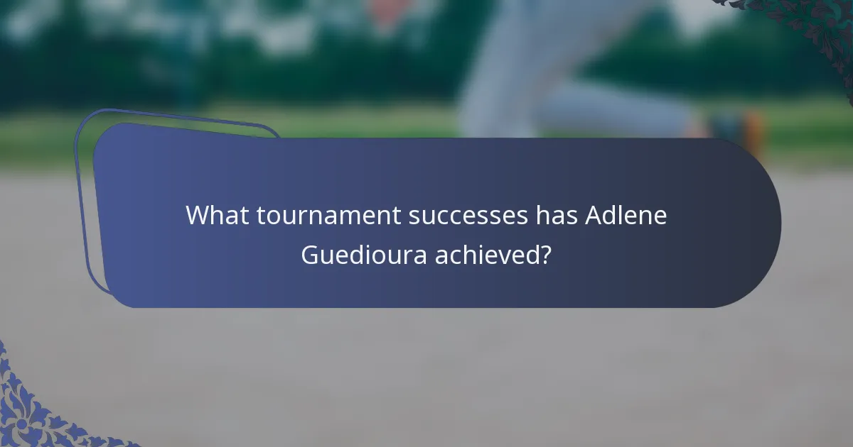 What tournament successes has Adlene Guedioura achieved?