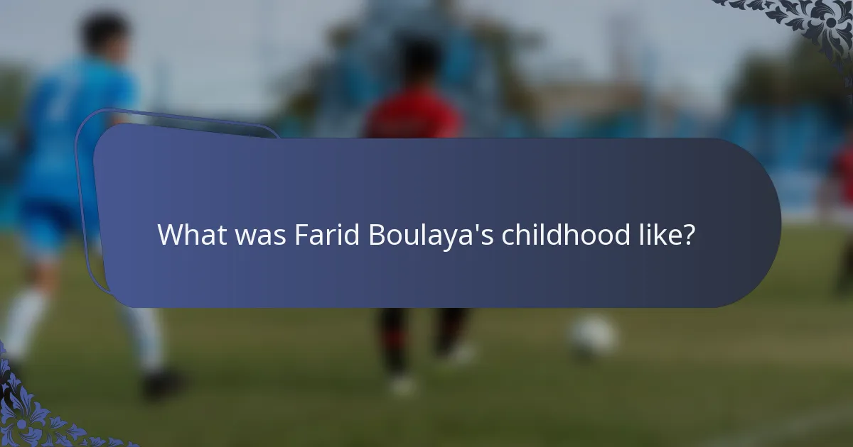 What was Farid Boulaya's childhood like?
