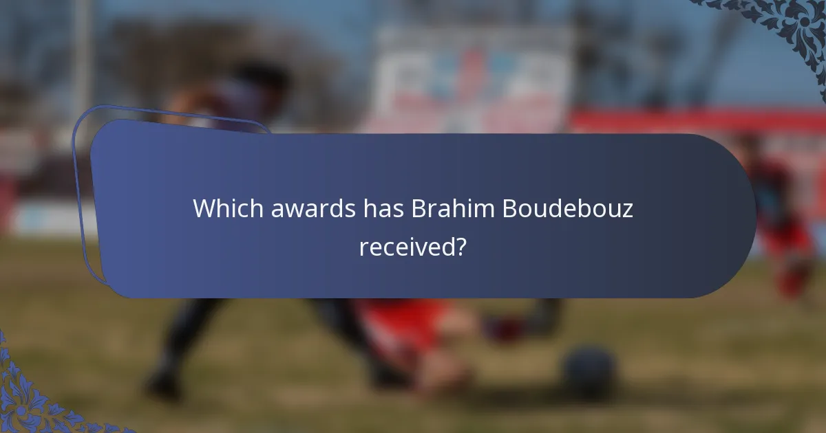 Which awards has Brahim Boudebouz received?