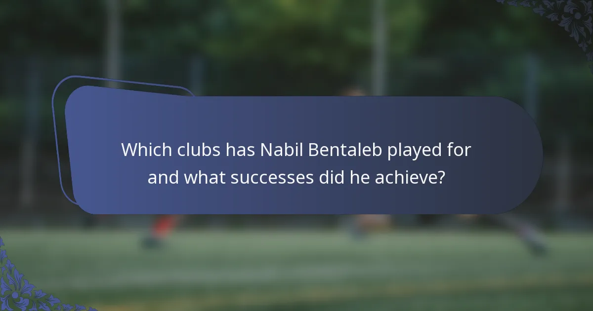 Which clubs has Nabil Bentaleb played for and what successes did he achieve?