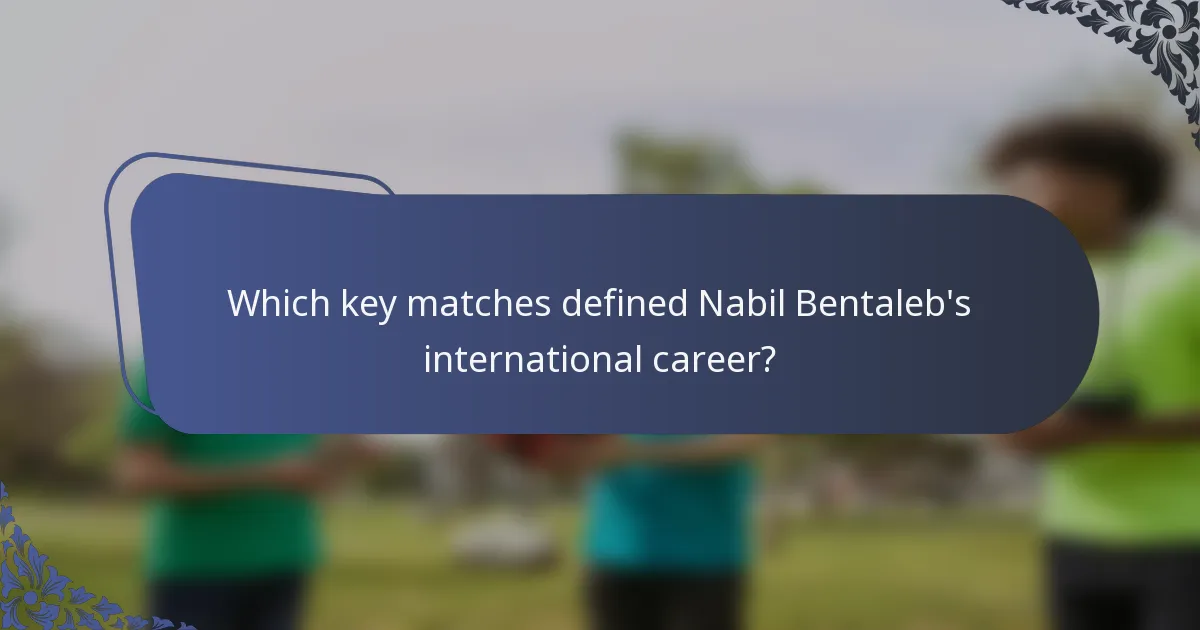 Which key matches defined Nabil Bentaleb's international career?