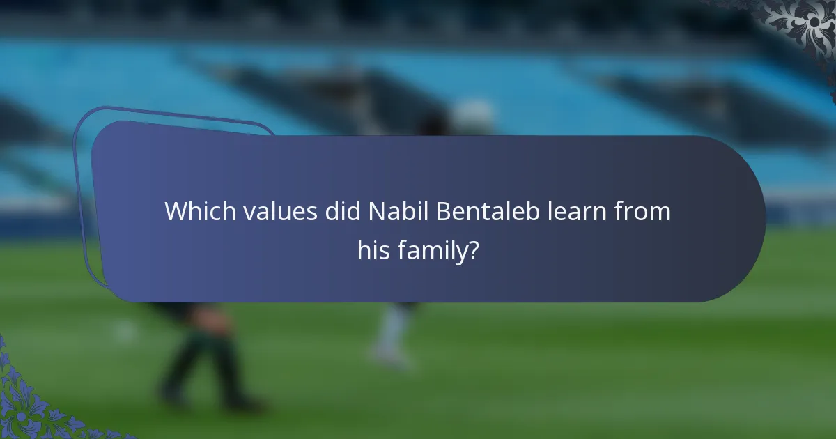 Which values did Nabil Bentaleb learn from his family?